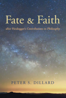 Fate and Faith after Heidegger's Contributions to Philosophy 1532662335 Book Cover