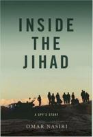 Inside the Jihad: My Life With Al Qaeda: A Spy's Story 0465023894 Book Cover