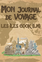 Mon Journal de Voyage �les Cook (Lm): 6x9 Carnet de voyage I Journal de voyage avec instructions, Checklists et Bucketlists, cadeau parfait pour votre s�jour aux �les Cook (Lm) et pour chaque voyageur 1695572963 Book Cover