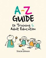 A-Z Guide to Training & Adult Education 1478776315 Book Cover
