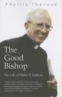 The Good Bishop: The Life of Walter F. Sullivan 1626980241 Book Cover