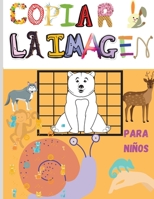 Copiar la Imagen: Incre�ble libro para colorear y actividades para ni�os, preescolares, ni�os y ni�as - Copiar la imagen con un dise�o adorable - C�mo dibujar animales - Libro de dibujos y actividades 0919106382 Book Cover