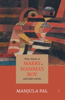 Who Wants to Marry a Mamma's Boy and Other Stories 9353335914 Book Cover