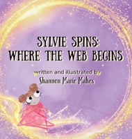 Sylvie Spins: Where the Web Begins B0H1KD2Q2C Book Cover