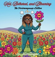 Hot, Bothered, and Blooming: The Perimenopause Edition B0H9QHD6HC Book Cover