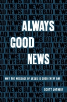 Always Good News: Why the Message of Jesus is Good Every Day 1527109690 Book Cover