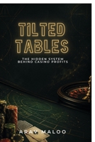Tilted Tables: The Hidden System Behind Casino Profits B0H26YHM8Q Book Cover