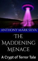 The Maddening Menace: A Crypt of Terror Tale B0BQH5Y8X4 Book Cover