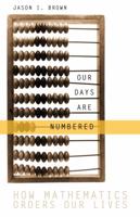 Our Days Are Numbered: How Mathematics Orders Our Lives 0771016972 Book Cover