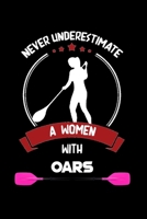 Never Underestimate A Women With Oars: Funny Rowing Notebook Rowing Crew appreciation Gift Idea Drawing, Writing, Note Taking And Sketching Blank Lined Ruled 6 x 9 110 Page Notebook 1660253683 Book Cover