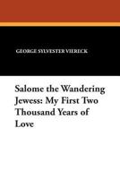 Salome the Wandering Jewess: My First Two Thousand Years of Love 1434483525 Book Cover
