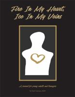 Fire in My Heart, Ice in My Veins: A Journal for Teenagers Experiencing a Loss 1561230561 Book Cover