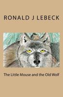 The Little Mouse and the Old Wolf 1546749470 Book Cover