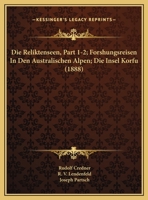 Die Reliktenseen, Part 1-2; Forshungsreisen In Den Australischen Alpen; Die Insel Korfu (1888) 116676382X Book Cover