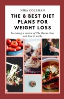 The 8 Best Diet Plans for Weight Loss: Including a review of The Dukan Diet and how it works B091GKNG6V Book Cover