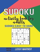 Sudoku Activity Book for Adults: Sudoku Easy to Hard B094TCDGV5 Book Cover