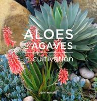 Aloes & Agaves in Cultivation 0991584619 Book Cover
