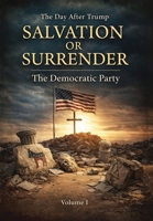 The Democratic Party - Salvation or Surrender: The Day After Trump 1970844787 Book Cover