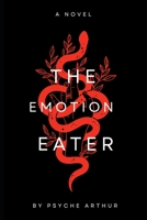 The Emotion Eater: Love, Fear And Eater Of Emotions B0CJ45H4PH Book Cover
