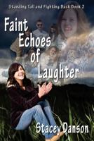 Faint Echoes of Laughter 153350184X Book Cover