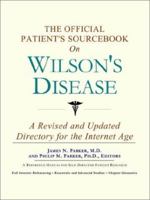 The Official Patient's Sourcebook on Wilson's Disease: A Revised and Updated Directory for the Internet Age 0597834113 Book Cover