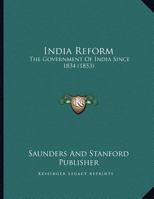 India Reform: The Government Of India Since 1834 1169473423 Book Cover