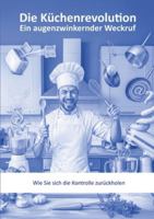 Die Küchenrevolution: Ein augenzwinkernder Weckruf 3695127740 Book Cover