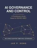 AI Governance and Control: A Practitioner's Guidance Based on ISO/IEC 42001 B0HB62JT5S Book Cover