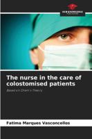 The nurse in the care of colostomised patients 6209368336 Book Cover
