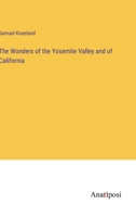 The Wonders of the Yosemite Valley and of California 3382125544 Book Cover