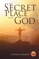 My Secret Place with God 1524535079 Book Cover