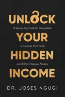 Unlock Your Hidden Income: A Step-by-Step Guide for Young Adults to Monetize Their Skills and Achieve Financial Freedom! B0DLV9BWPX Book Cover