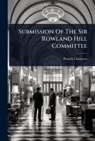 Submission Of The Sir Rowland Hill Committee... 127683442X Book Cover