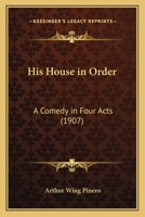 His House in Order: A Comedy in Four Acts 1015735037 Book Cover