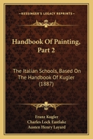 The Italian Schools of Painting: Based on the Handbook of Kugler, Volume 2 1142122514 Book Cover