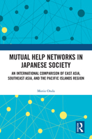 Mutual Help Networks in Japanese Society: An International Comparison of East Asia, Southeast Asia, and the Pacific Islands Region 103278976X Book Cover