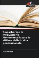 Smascherare la motivazione Monumentalizzare le vittime della tratta generazionale (Italian Edition) 6207864301 Book Cover