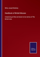 Handbook of British Mosses: Comprising all that are known to be natives of The British Isles 3375007043 Book Cover