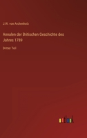 Annalen der Britischen Geschichte des Jahres 1789: Dritter Teil 3368234323 Book Cover