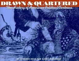 Drawn & Quartered: The History of American Political Cartoons 1880216396 Book Cover