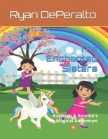 The Enchanted Sisters: Kayleigh & Reanne's Magical Adventure B0C81PBMJZ Book Cover
