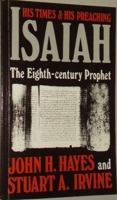 Isaiah: The Eighth Century Prophet : His Times and His Preaching 0687197058 Book Cover