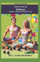 Tutte le Palle del Wellness - Segreti e Regole divertendoci un po': Vol.1 - Le Basi del Wellness (Salute Sicurezza Società) (Italian Edition) B0DGDVYX1B Book Cover
