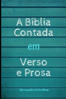 A BÍBLIA CONTADA EM VERSO E PROSA (Portuguese Edition) B086PN1QH6 Book Cover