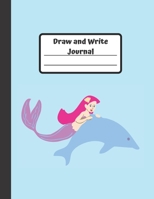 Draw and Write Journal: Gift Mermaid Educational Journal for Children Grades K-3: Primary Composition Half Page Lined Paper with Drawing Space (8.5" x 11" Notebook), (Gift Journals for Kids) 1710528567 Book Cover
