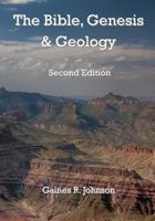 The Bible, Genesis & Geology: Rightly-Dividing Geology and Genesis 1492299170 Book Cover