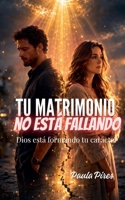Tu matrimonio no está fallando (Spanish Edition) B0GYQMJFYV Book Cover