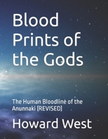 Blood Prints of the Gods: The Human Bloodline of the Anunnaki B0BPLXZLFQ Book Cover