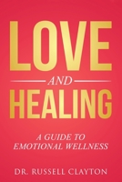 Love and Healing: A Guide To Emotional Wellness 1982262001 Book Cover