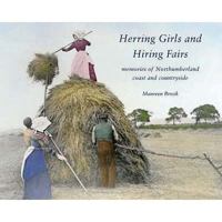 Herring Girls and Hiring Fairs: Memories of Northumberland Coast and Countryside 1857951476 Book Cover